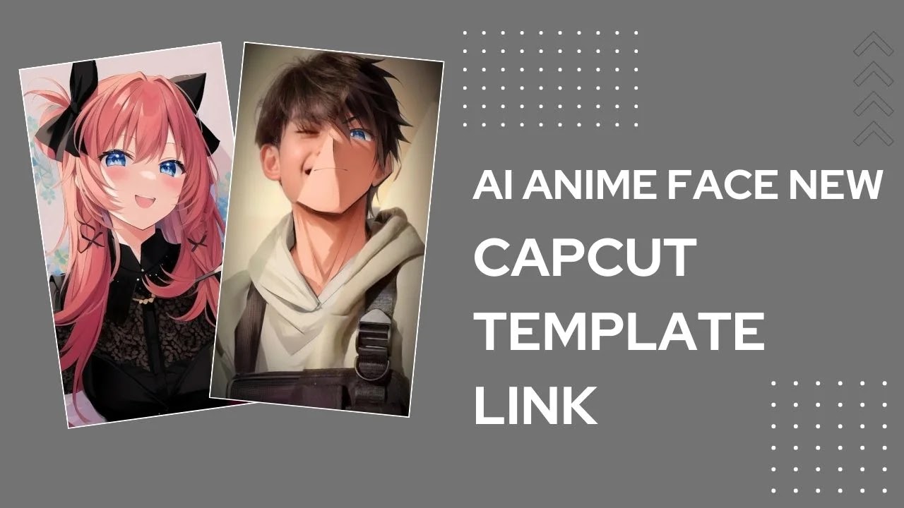 Ai Anime Face Capcut Template